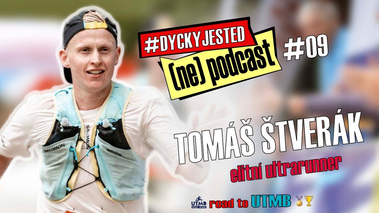 #DYCKYJESTED (ne)podcast - #09 - TOMÁŠ ŠTVERÁK - ultrarunner