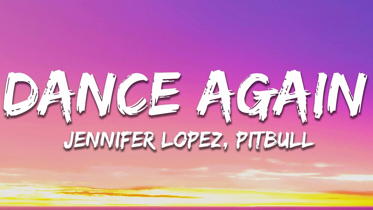 Jennifer Lopez - Dance Again (Letra/Lyrics) ft. Pitbull