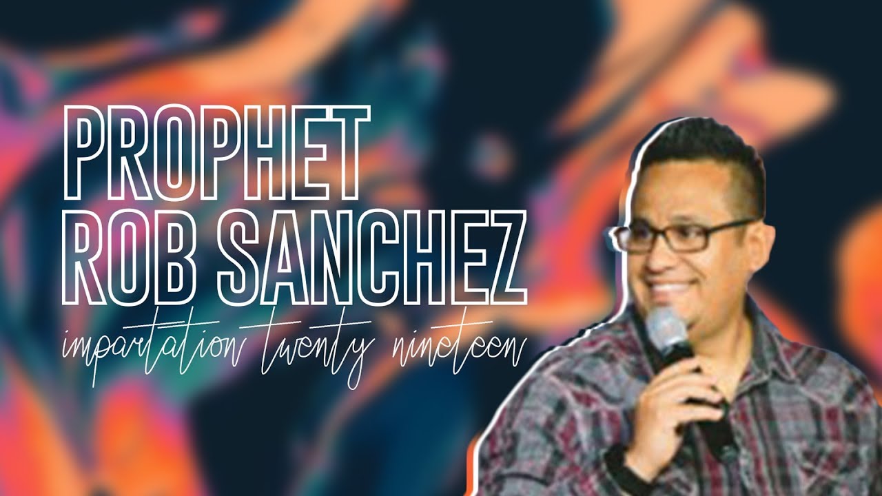 Impartation 2019 // Day 3 | Prophet Rob Sanchez