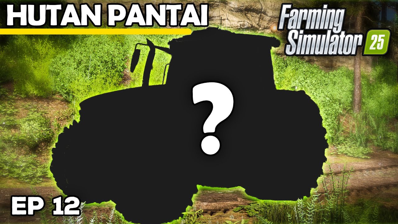 WHICH NEW TRACTOR DID I BUY? | Farming Simulator 25 - Hutan Pantai | Episode 12