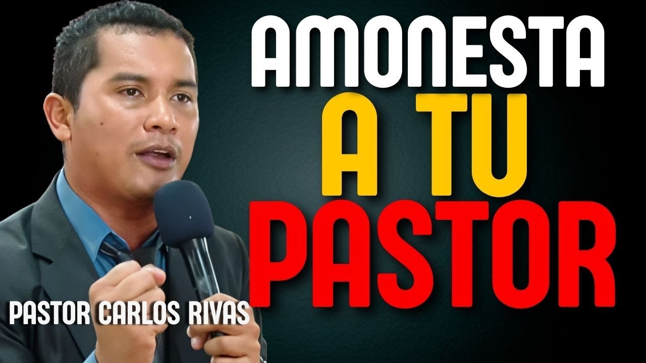 Amonesta a tu Pastor si comete una falta - Pastor Carlos Rivas