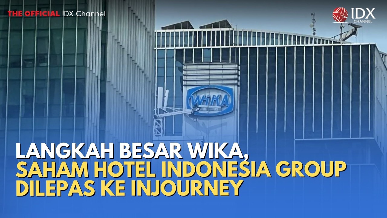 Langkah Besar WIKA, Saham Hotel Indonesia Group Dilepas ke InJourney | MILENOMICS