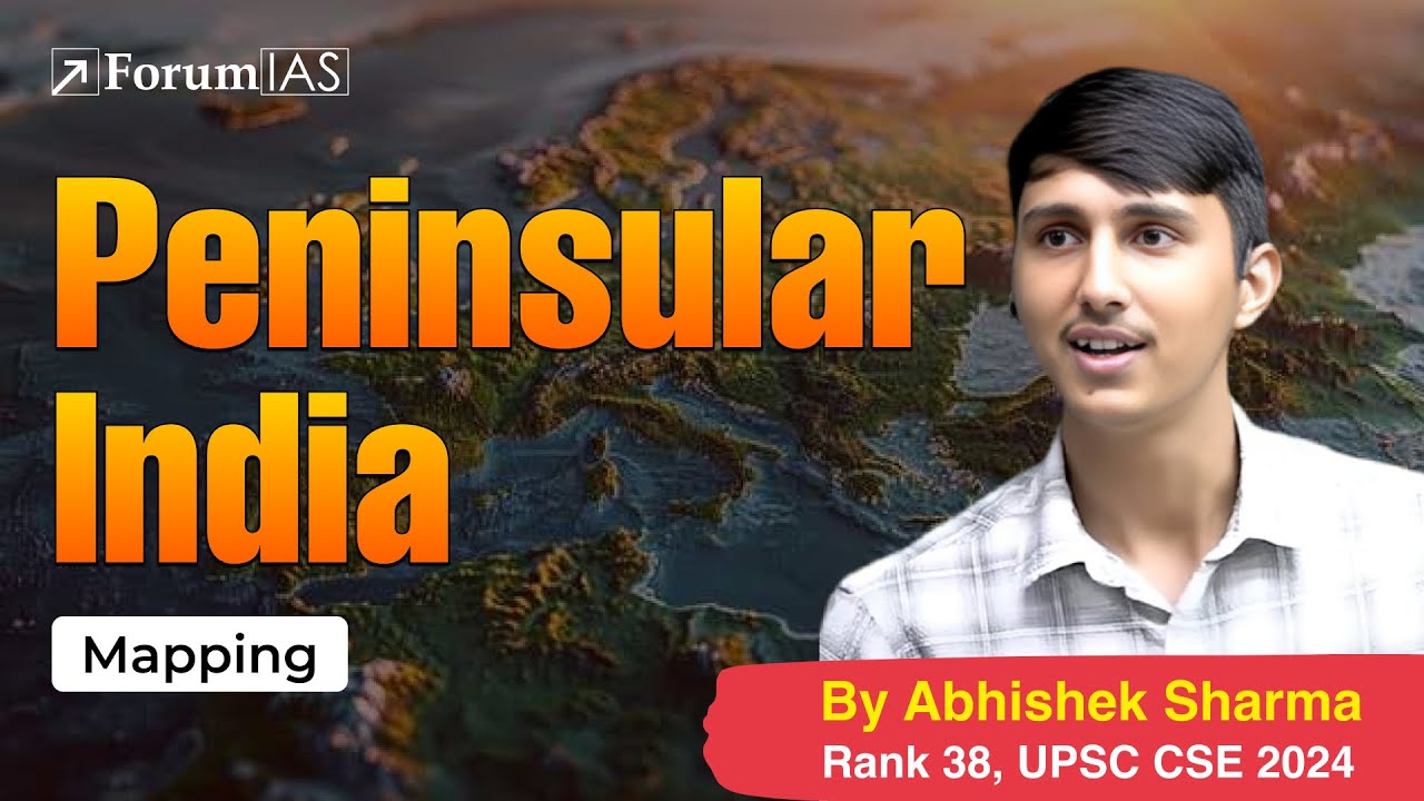 Lecture 55:Mapping: Peninsular India | Abhishek Sharma (IAS Rank 38) | ForumIAS