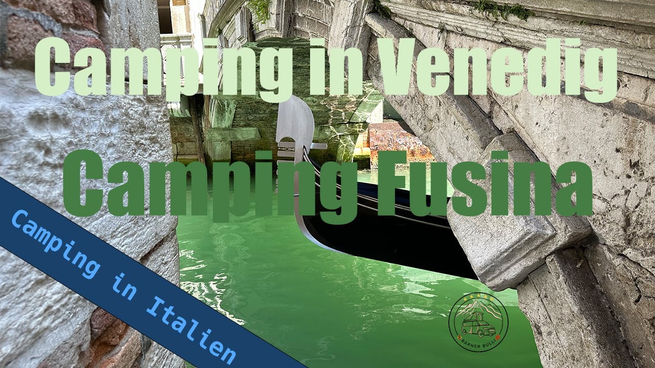 Camping Fusina in Venedig - näher an Venedig und den Schiffen geht nicht 🇮🇹 | Bärner Bulli