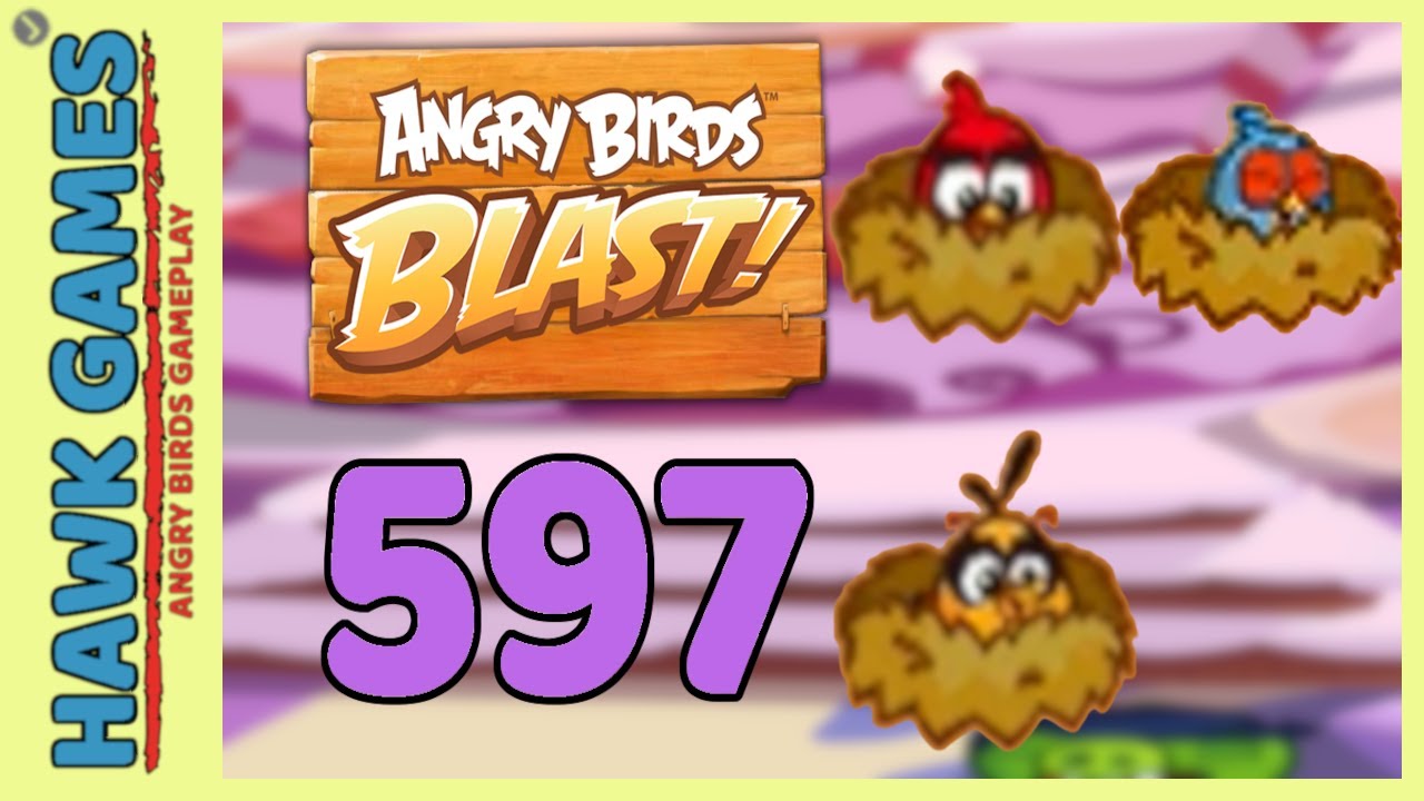 Angry Birds Blast Level 597 Hard - 3 Stars Walkthrough, No Boosters