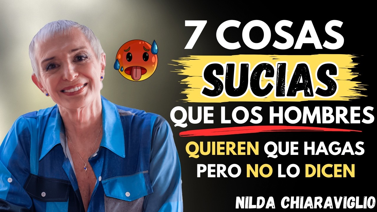 Haz estas COCHINADAS y enciende su deseo más salvaje sin abrir la boca | Nilda Chiaraviglio