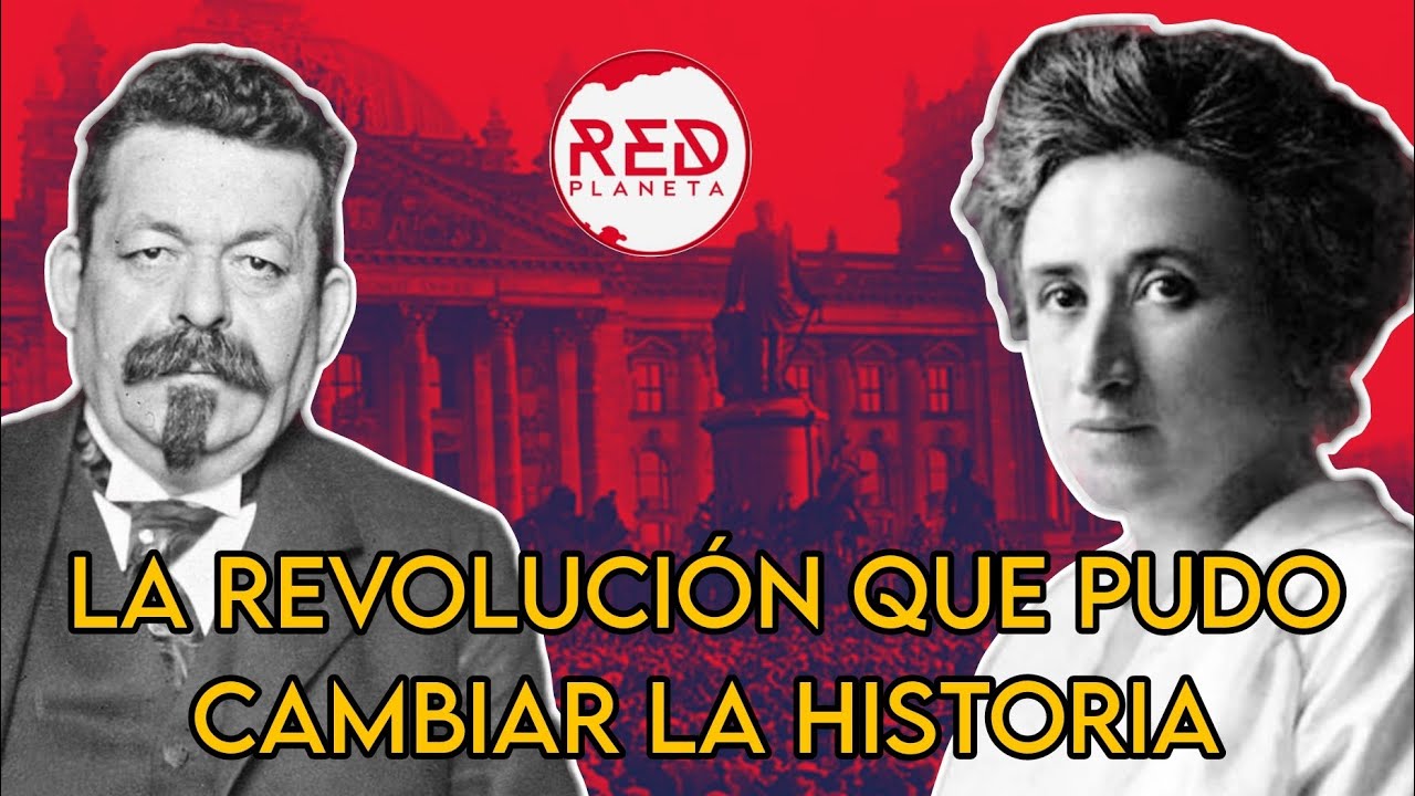 La Revoluci&oacute;n de Noviembre de 1918 de Alemania || La Revoluci&oacute;n que pudo cambiar la Historia 