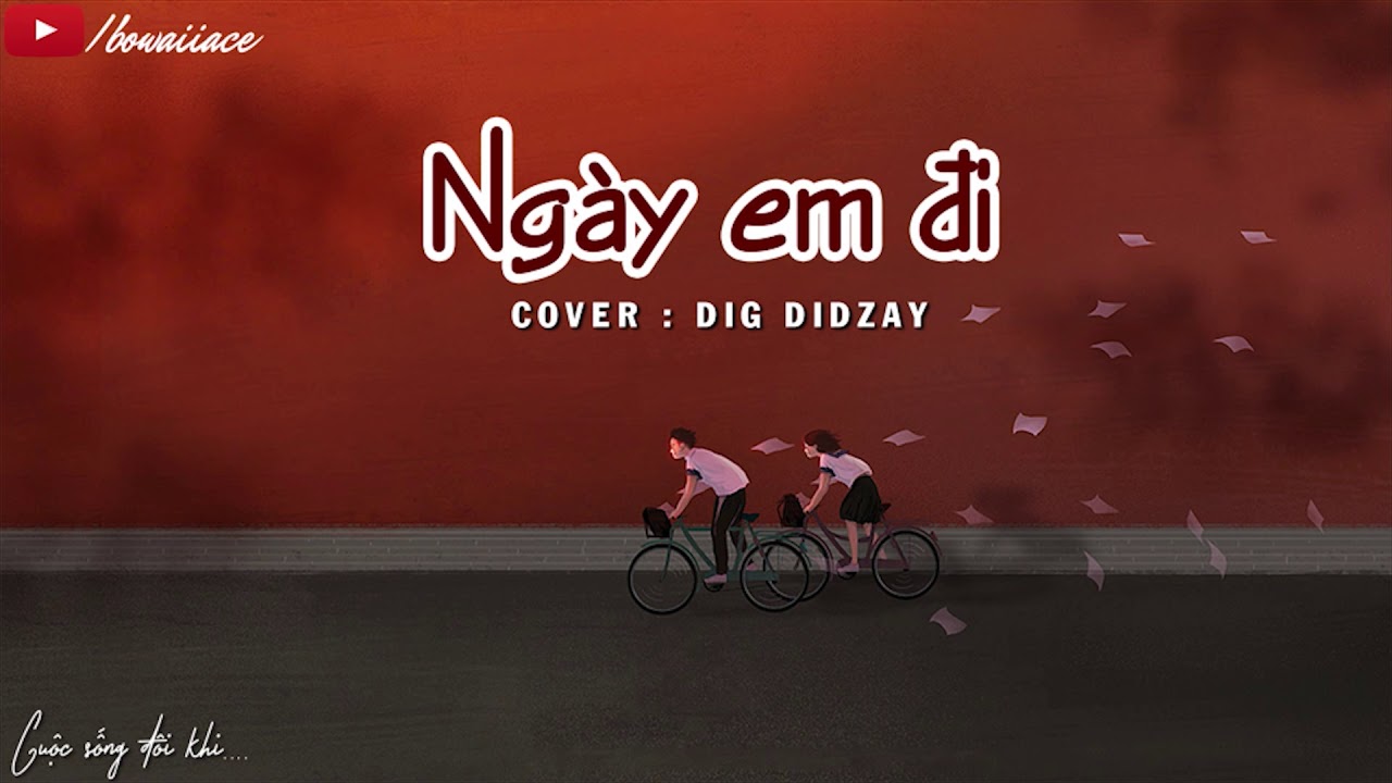 Nếu Em Đi (Cover) - DIG DIDZAY |  Nhạc Trẻ Việt Nam Buồn Ballad