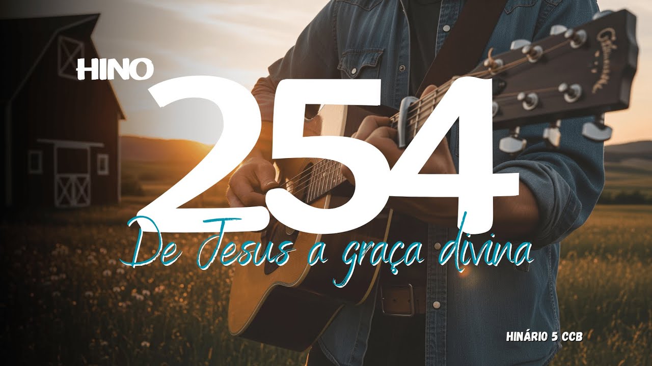 De Jesus a gra&ccedil;a divina - Hino 254 CCB