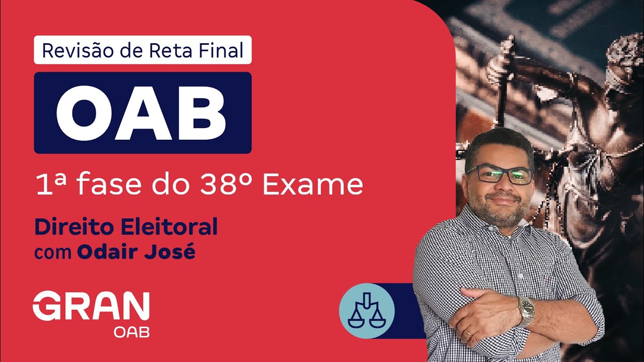 1ª Fase do 38º Exame OAB - Revisão de Reta Final | Direito Eleitoral