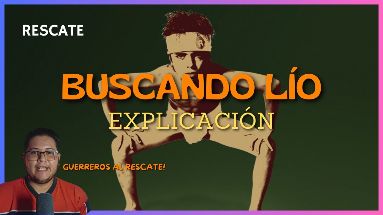 Buscando Lío - Rescate | Explicación