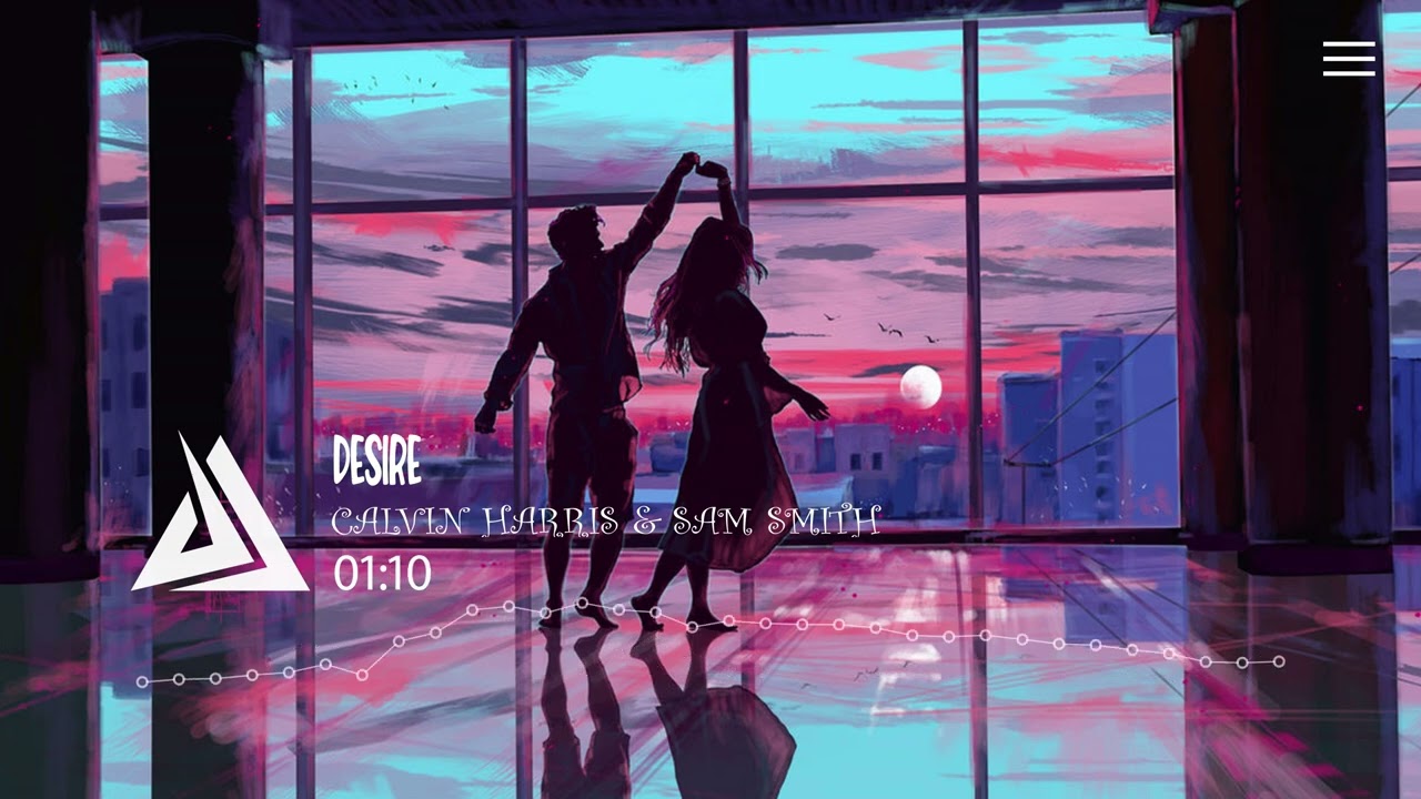 Calvin Harris & Sam Smith - Desire