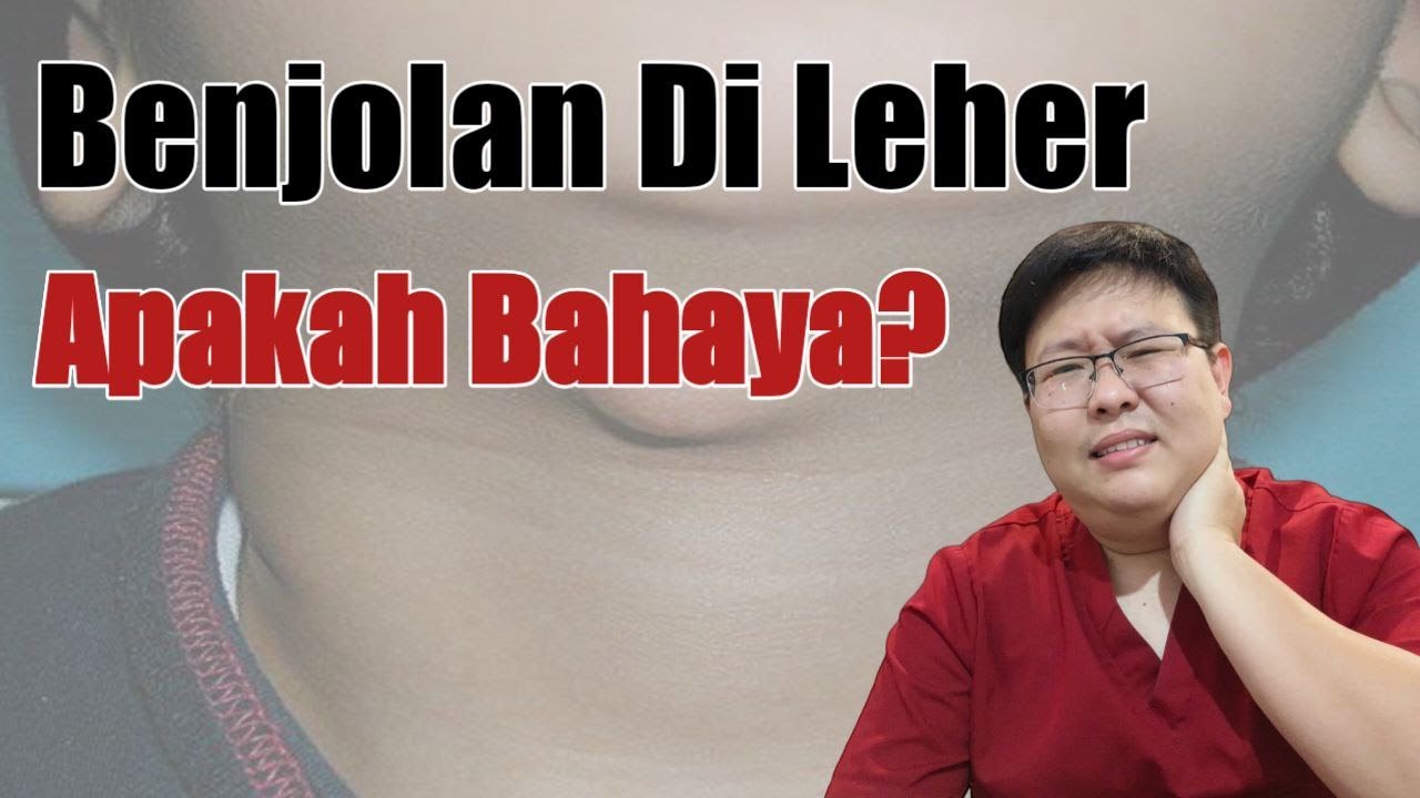 PENYEBAB BENJOLAN DI LEHER  - TANYAKAN DOKTER