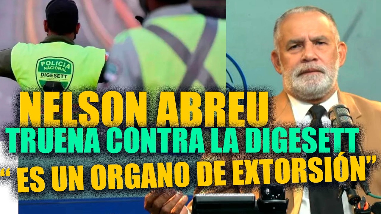 Nelson Abreu explota de la impotencia y llama a los agentes de la DIGESETT, un Organo de extorsión