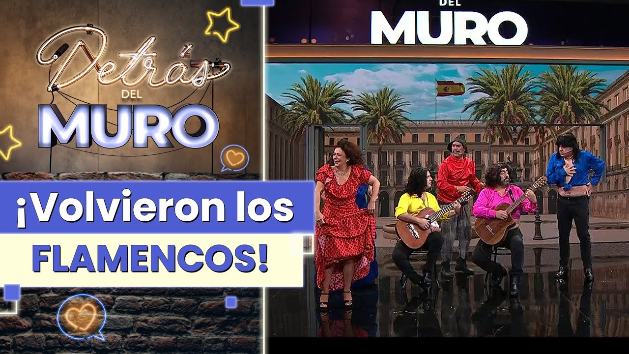 ¡OOLEEEEEE! Los flamencos ESTÁN DE REGRESO en Detrás Del Muro