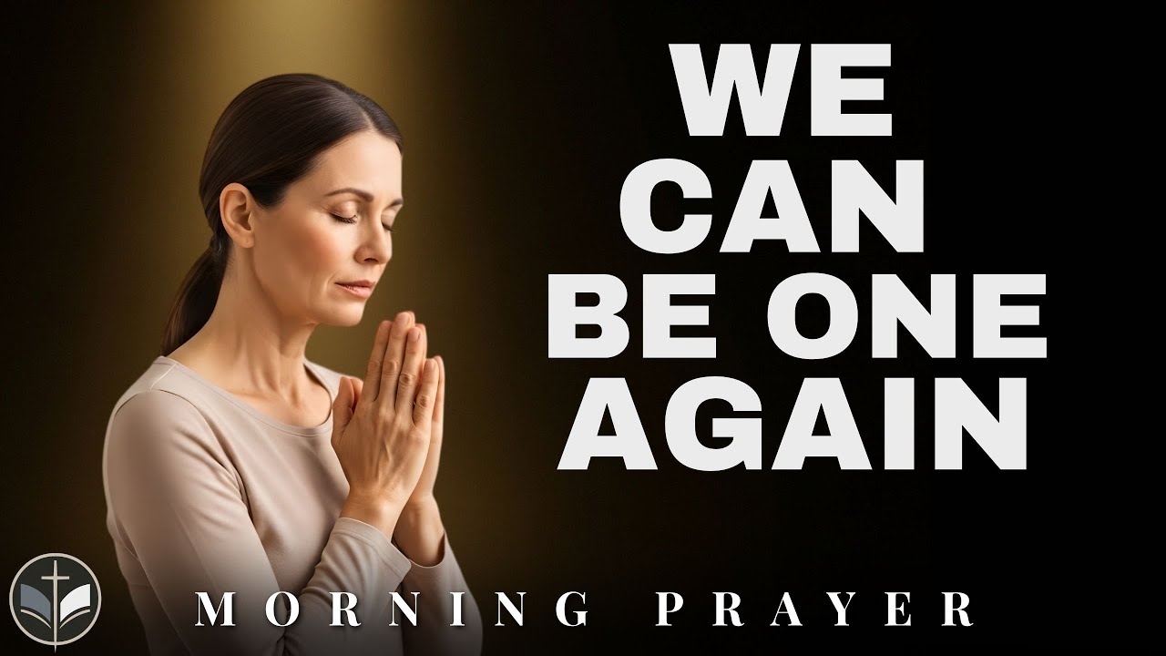 My Family Is Not United | Father, Draw Us Together Today (Morning Prayer)