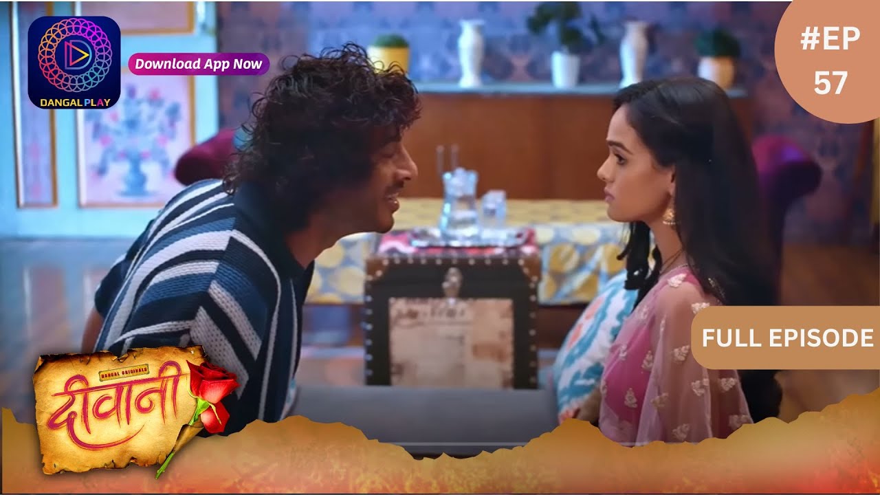 Deewani | New Show | Full Episode 57 | 21 May 2024 | दीवानी | Dangal TV