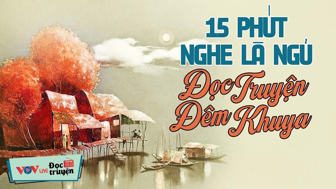 15 Phút Nghe Để Giúp Ngủ Ngon - Đọc Truyện Đêm Khuya Đặc Sắc Hay Nhất