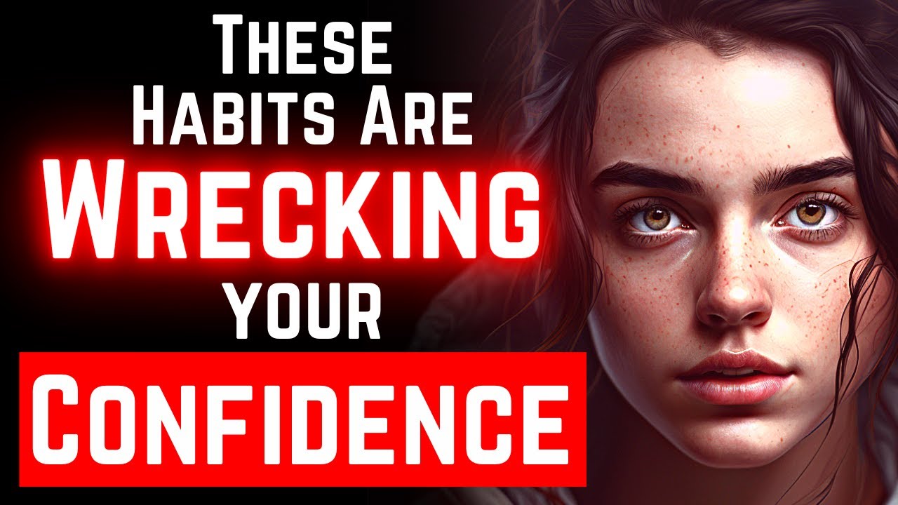 10 Bad Habits That DESTROY Your Confidence (MUST WATCH)