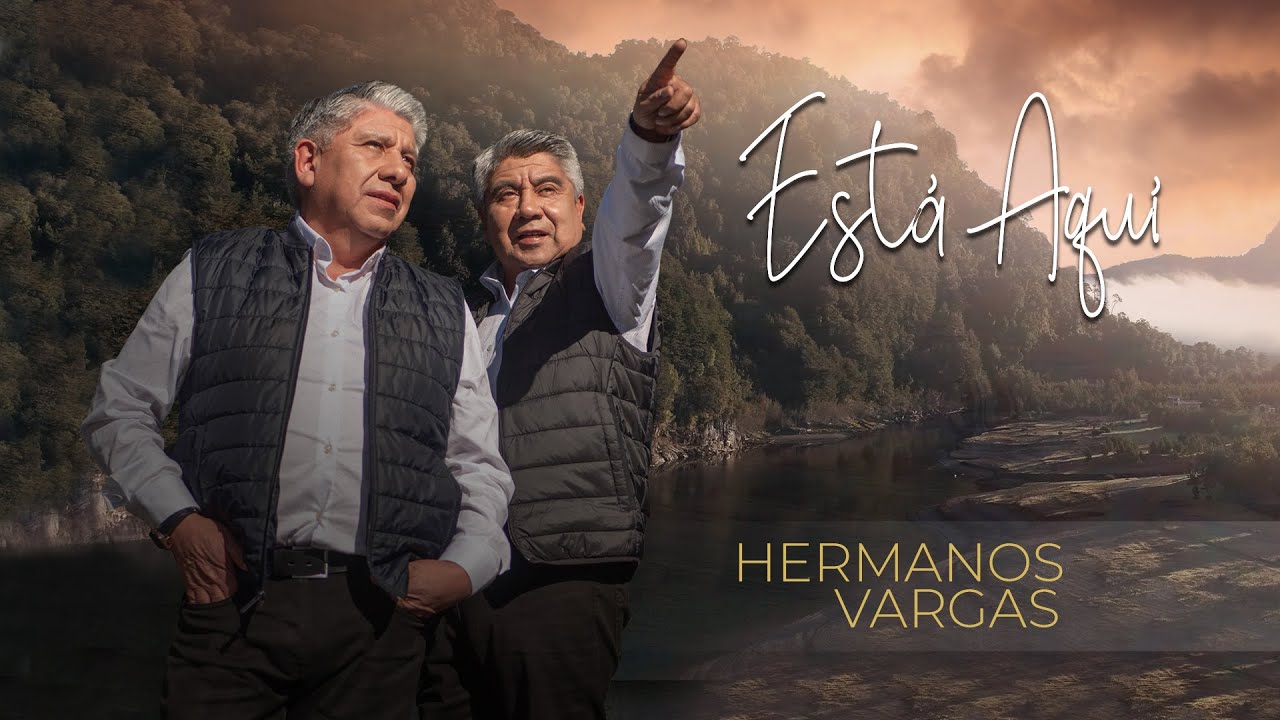 Esta aquí - Hermanos Vargas
