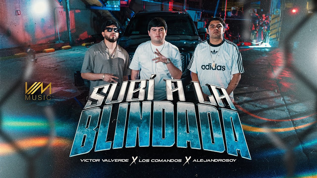 Victor Valverde x Los Comandos x Alejandrosoy - Subi A la Blindada (Video oficial)