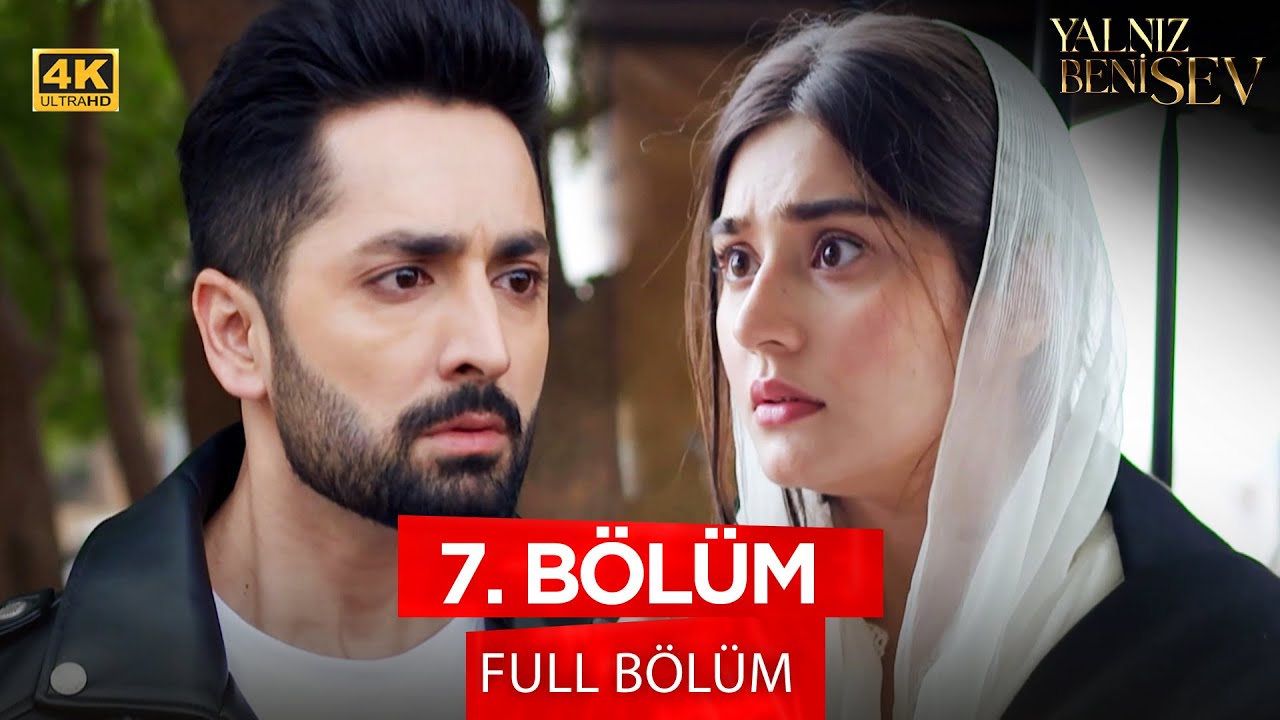 Yalnız Beni Sev - Pakistan Dizisi | 7. Bölüm - 4K Versiyon 💓