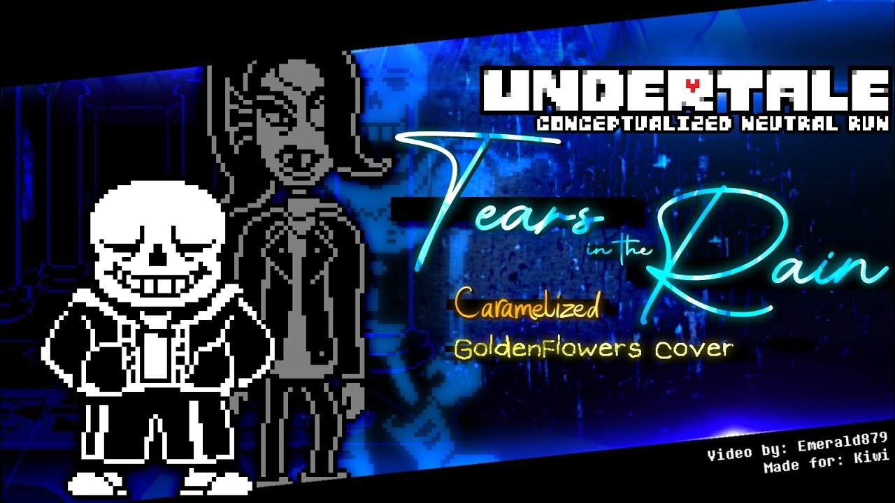 Undertale: C.Neutral Run - Tears in the Rain (Caramelized ~ GoldenFlowers Cover)