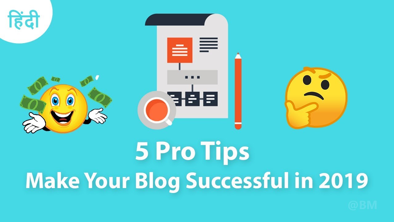 5 Pro Tips to Make Your Blog Successful in 2019