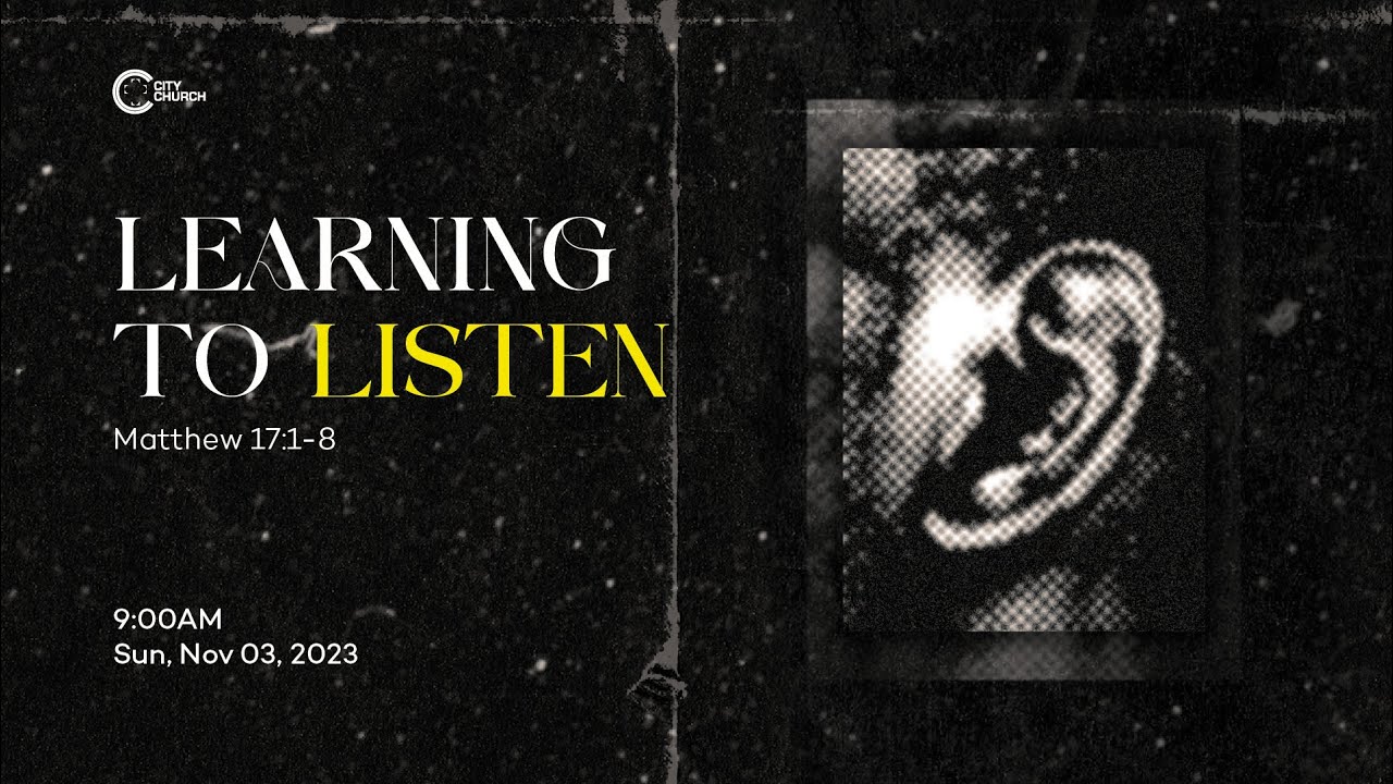 Learning to Listen Matthew 17:1-8 - Luke Greer