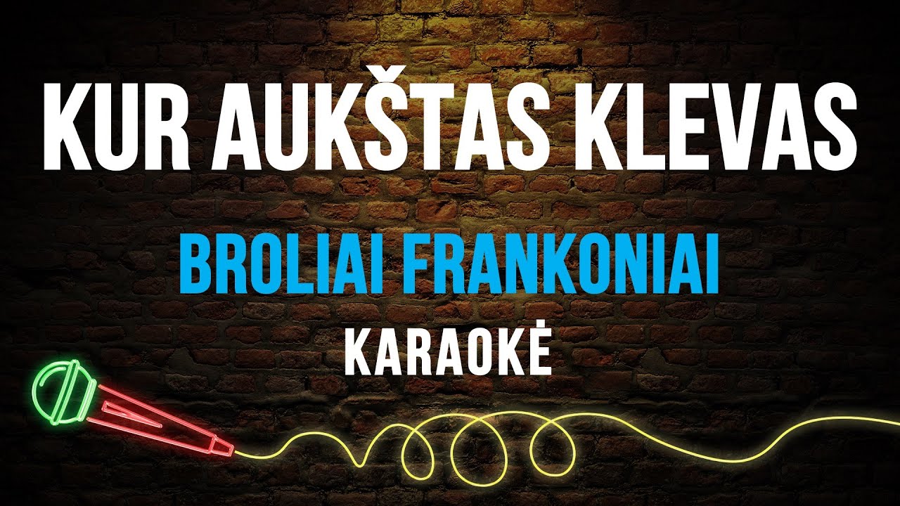 Broliai Frankoniai - Kur Aukštas Klevas (Karaoke)
