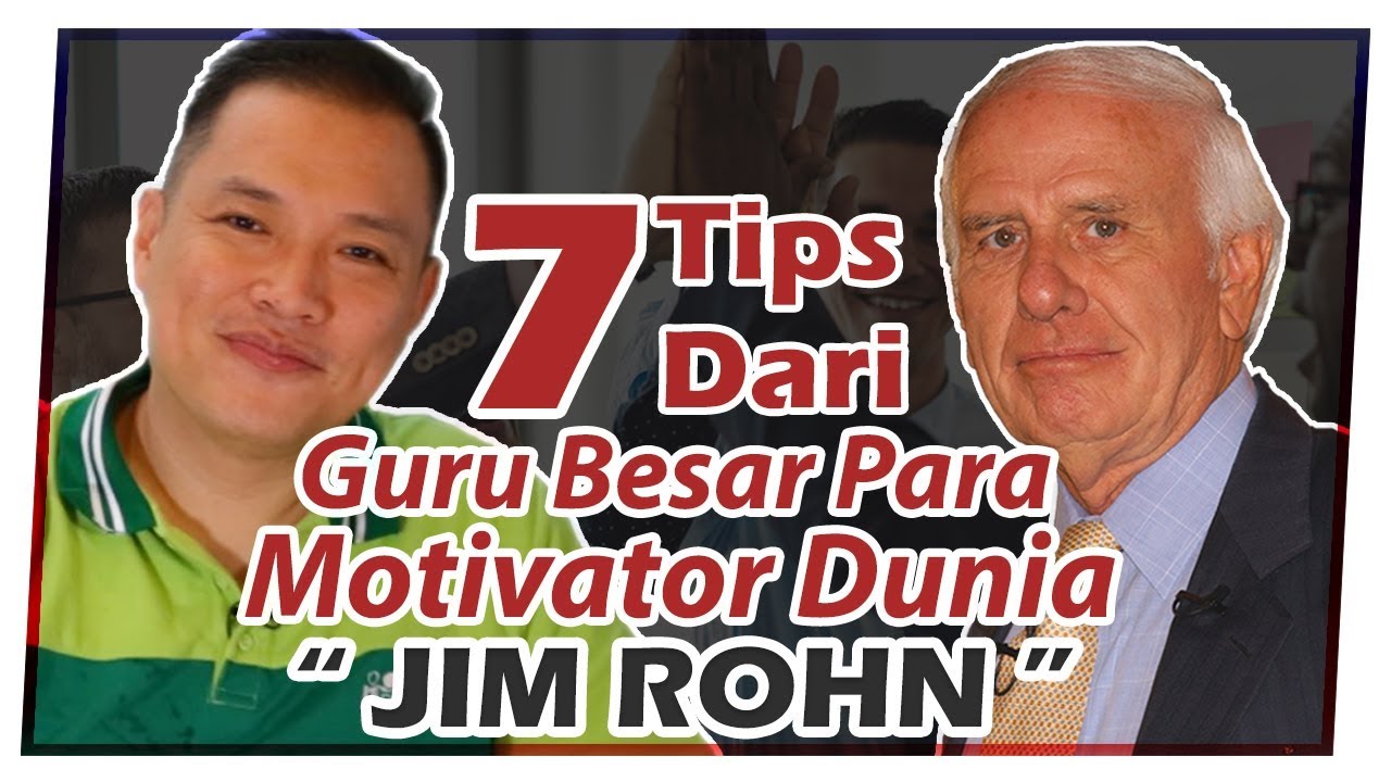 7 Tips dari Guru Besar Para Motivator Dunia : Jim Rohn