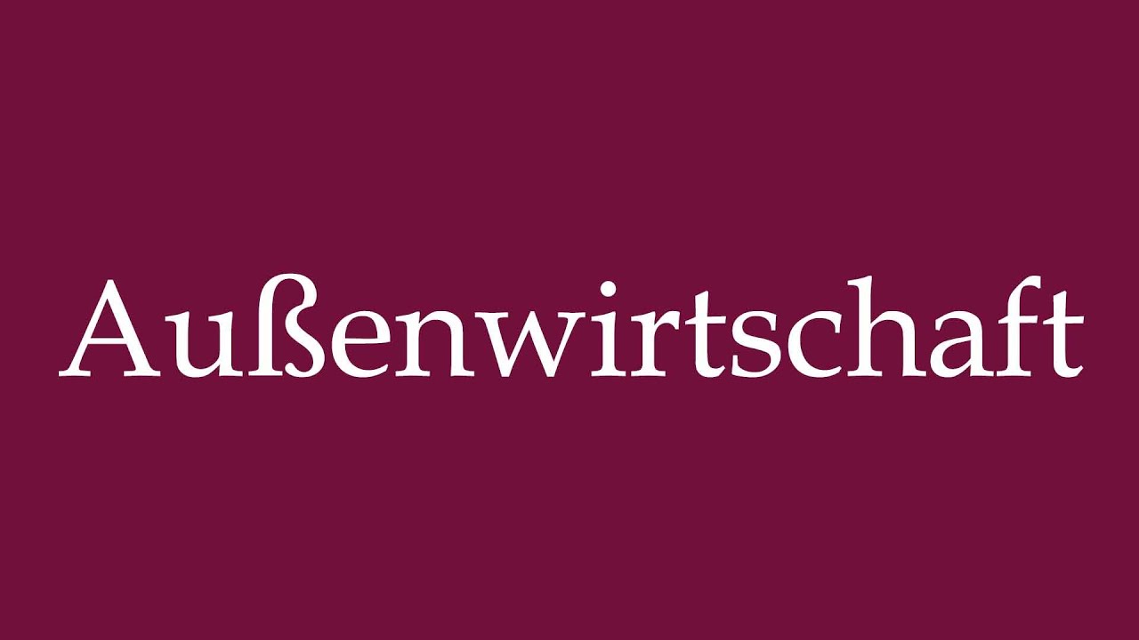 How to Pronounce ''Außenwirtschaft'' (Foreign trade) Correctly in German