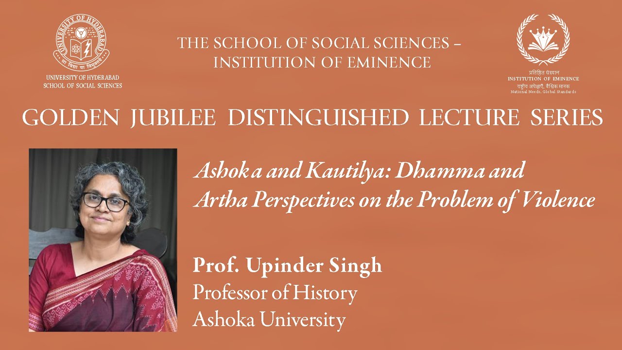 Golden Jubilee Lecture: 'Ashoka and Kautilya: Dhamma and Artha...' by Prof. Upinder Singh
