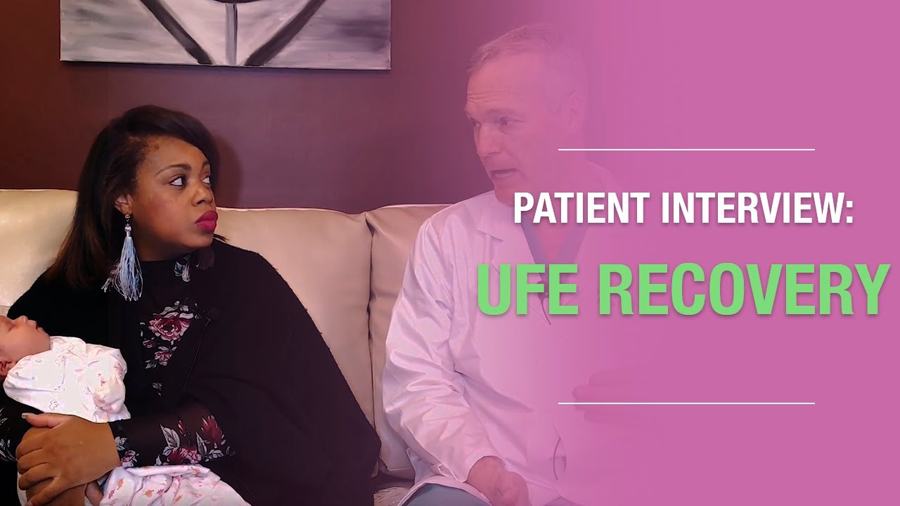 UFE Recovery: Patient Interview | Uterine Fibroid Embolization Recovery