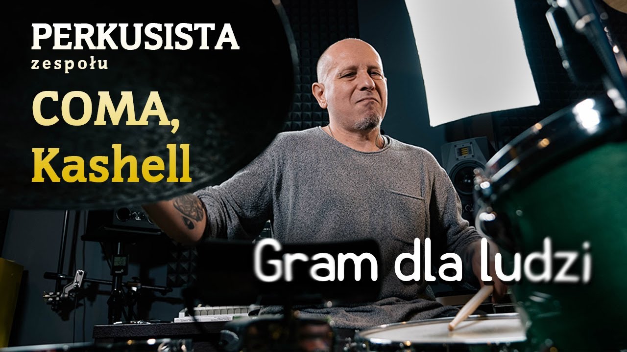 Perkusista zespołu COMA i Kashell - Adam Marszałkowski - Gram dla ludzi