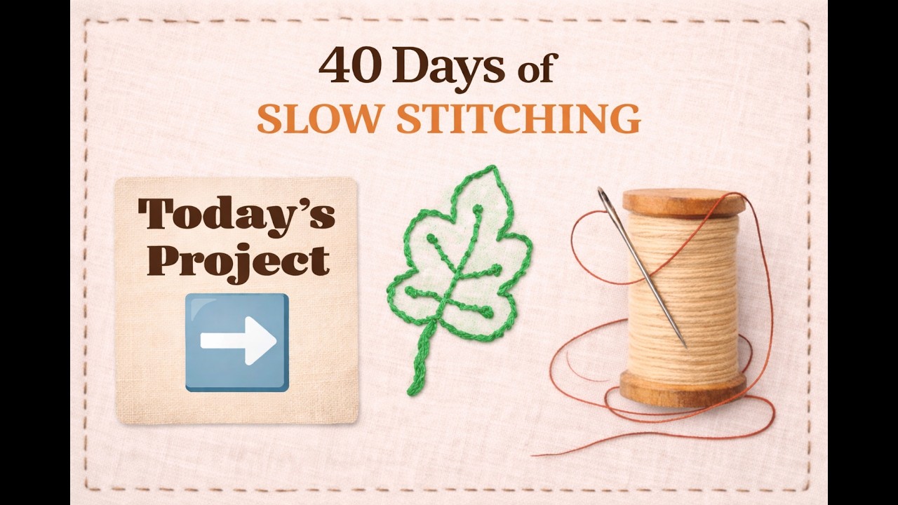 Day 12 — Making Space 🧵🌿 | 40 Days of Slow Stitching