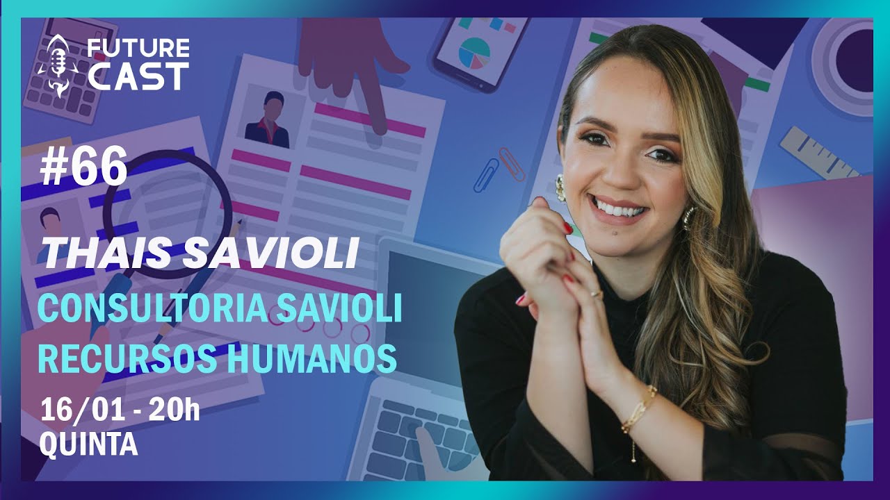 THAIS SAVIOLI - CONSULTORIA SAVIOLI RECURSOS HUMANOS - FUTURE CAST #68