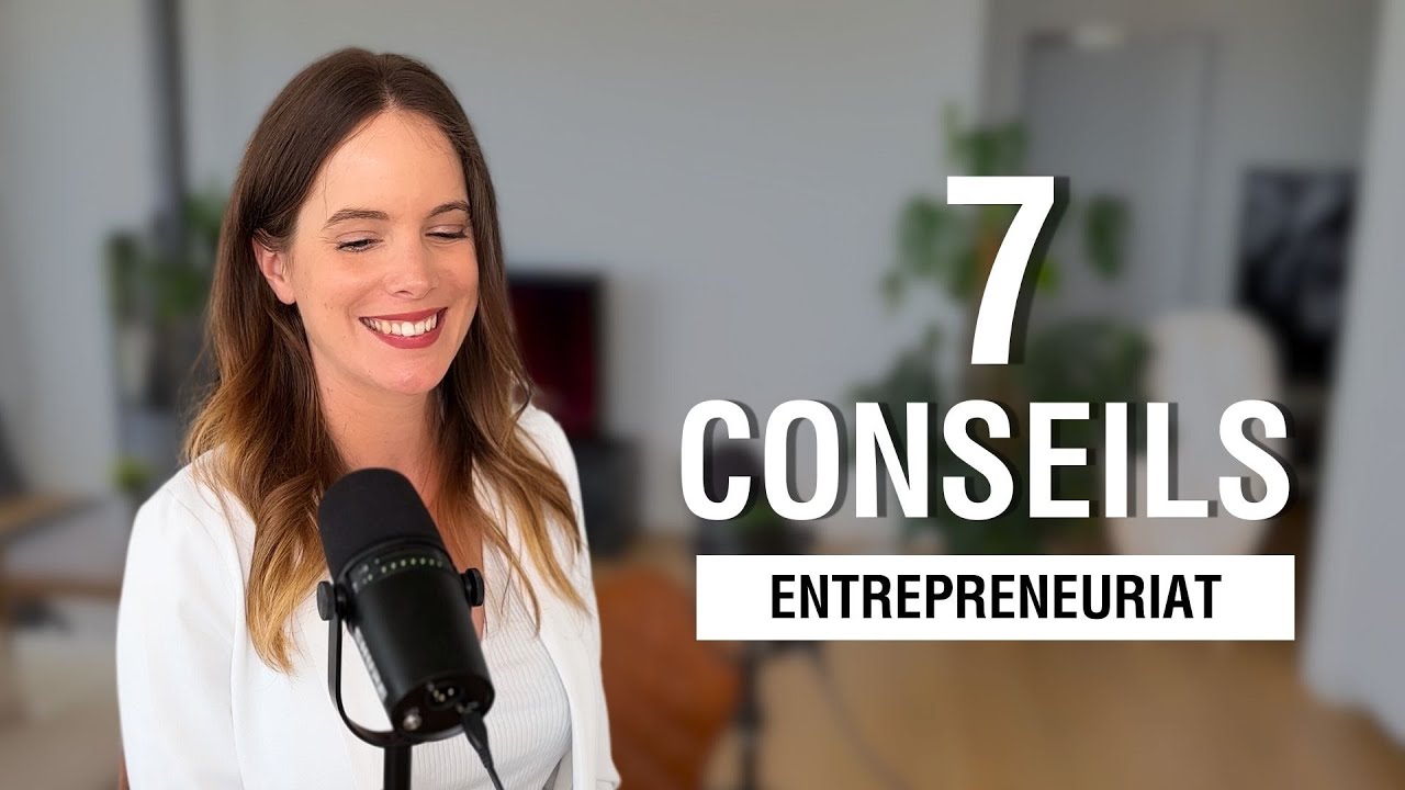 Les 7 conseils qui ont changé ma vie d’entrepreneure