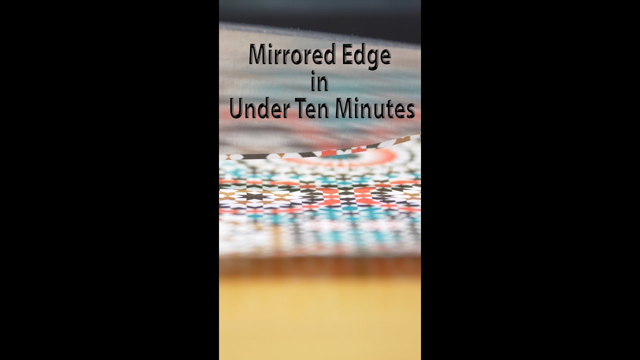 Creating a Mirrored Edge in Ten Minutes on the Wicked Edge