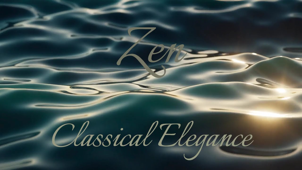 Classical Elegance - Zen Relaxing Music Compilation (meditation, emotional, study, yoga, ambient)