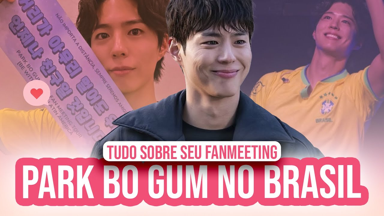 PARK BO GUM NO BRASIL - VI ELE DE PERTO - TUDO SOBRE SEU FANMEETING