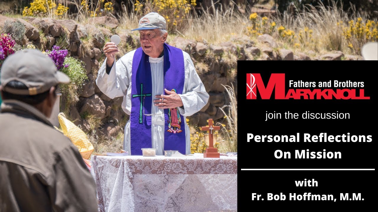Reflections On Mission, Fr Robert Hoffman M.M. | Maryknoll Fathers and Brothers
