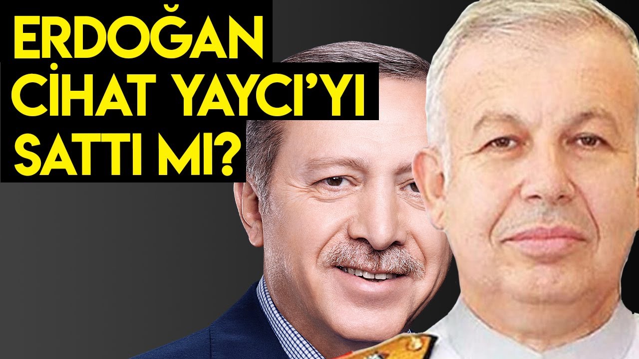ERDOĞAN, CİHAT YAYCI'YI SATTI MI?