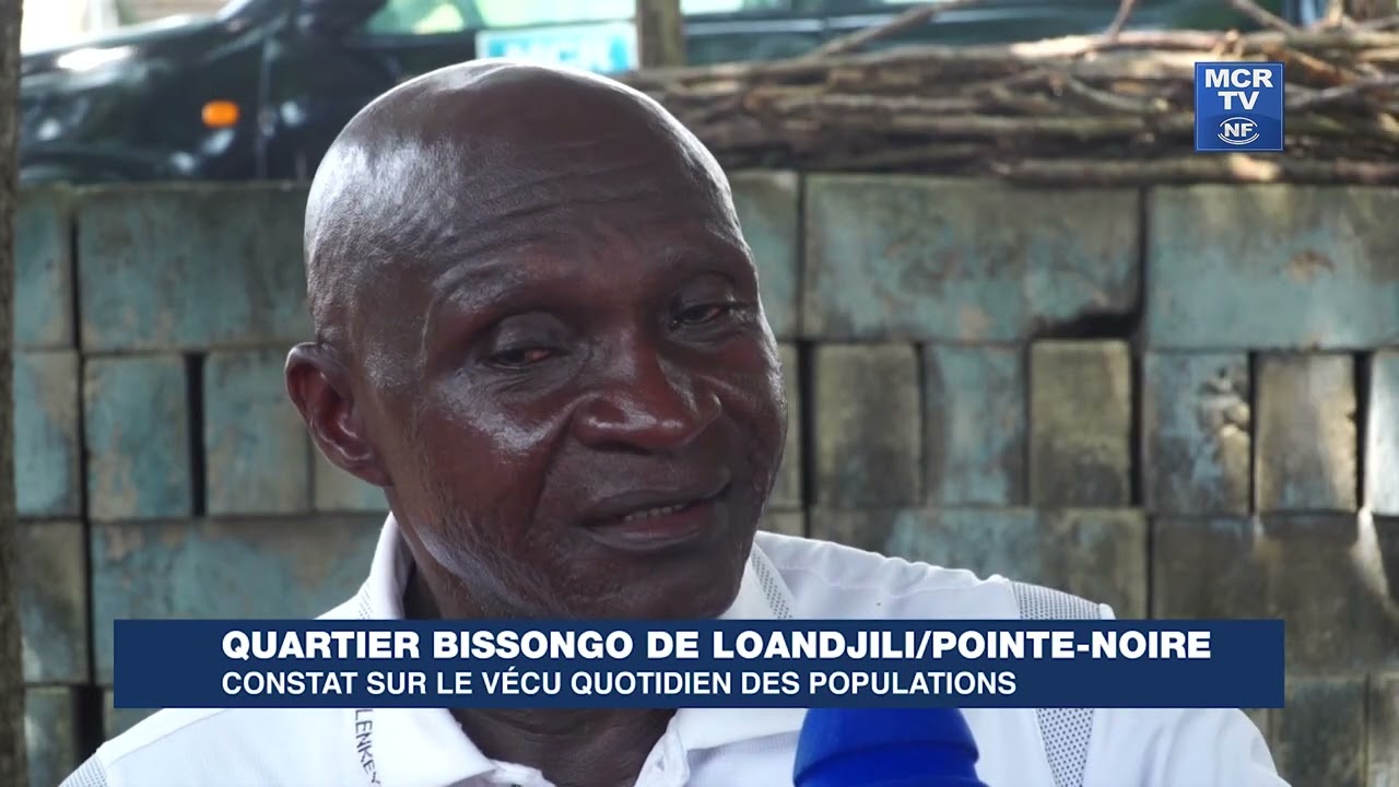 QUARTIER BISSONGO DE LOANDJILI POINTE-NOIRE : CONSTAT SUR LE VÉCU QUOTIDIEN DES POPULATIONS