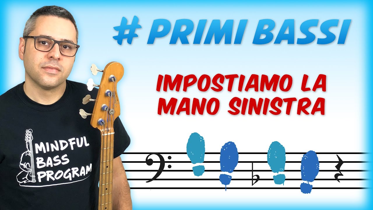 Lezioni di Basso - 02 - Impostiamo la mano sinistra - Primi Bassi - Iniziare col Basso Elettrico