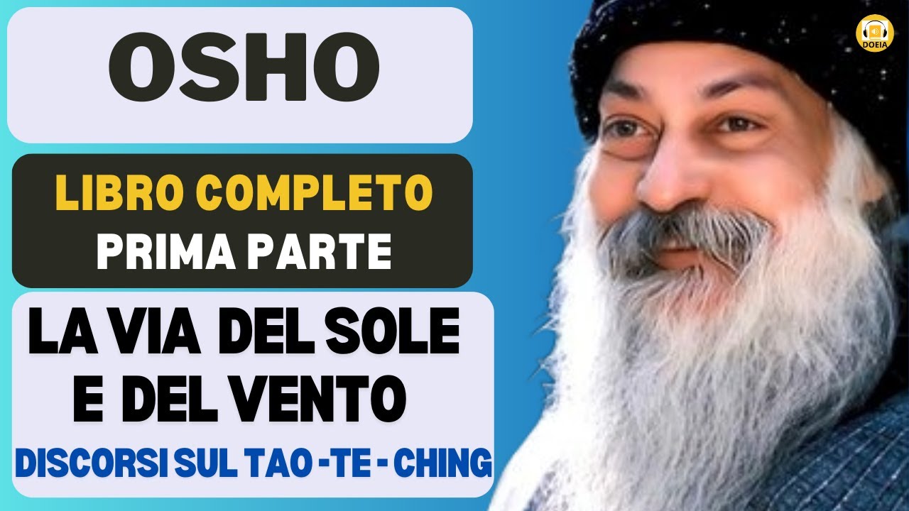 La Via dell'acqua e del vento,discorsi sul Tao Te Ching di Lao Tzu - OSHO. LIBRO COMPLETO - PARTE 1
