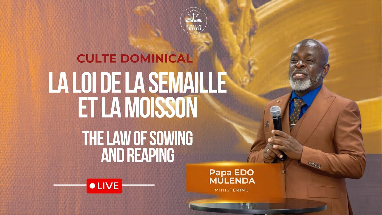 Sunday Service - La Loi de la Semaille et la Moisson -15. March 2026 / Papa Edo Mulenda