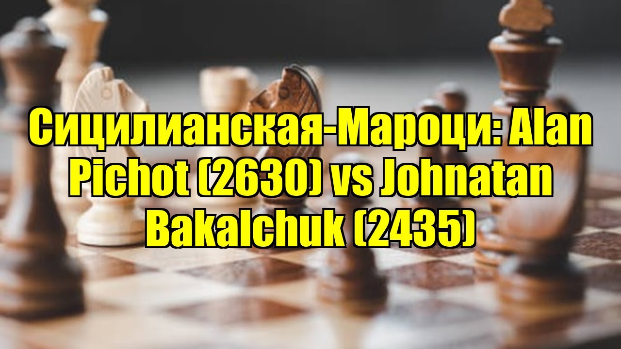 Сицилианская-Мароци: Alan Pichot (2630) vs Johnatan Bakalchuk (2435)