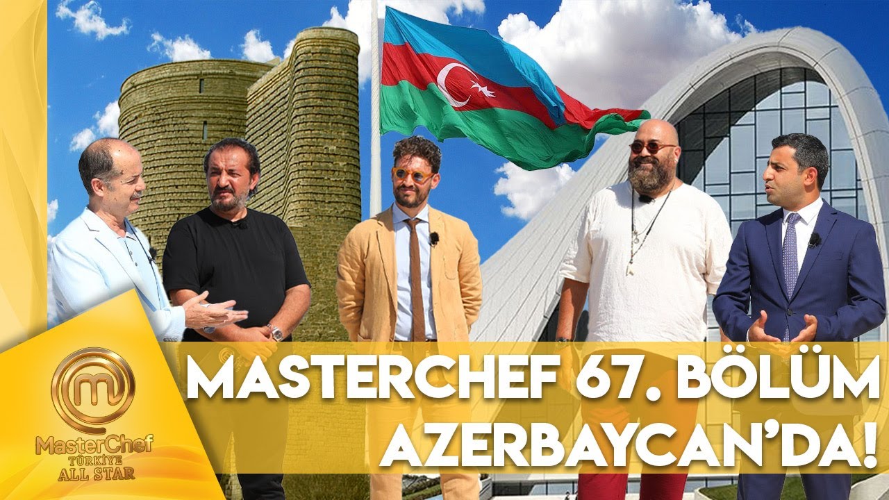 MasterChef Türkiyə All Star 67-ci Bölüm Azərbaycan Özəl!