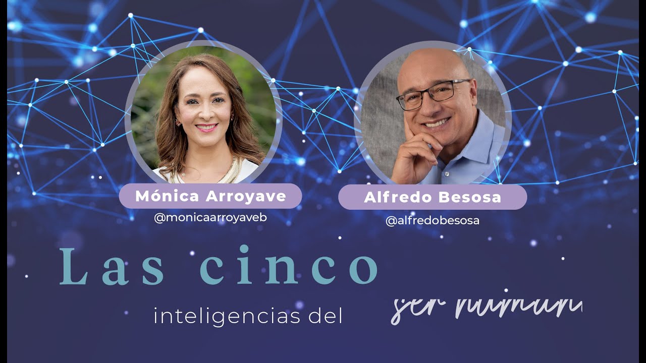 Las 5 inteligencias del ser humano con Mónica Arroyave y Alfredo Besosa | Gloria Arroyave